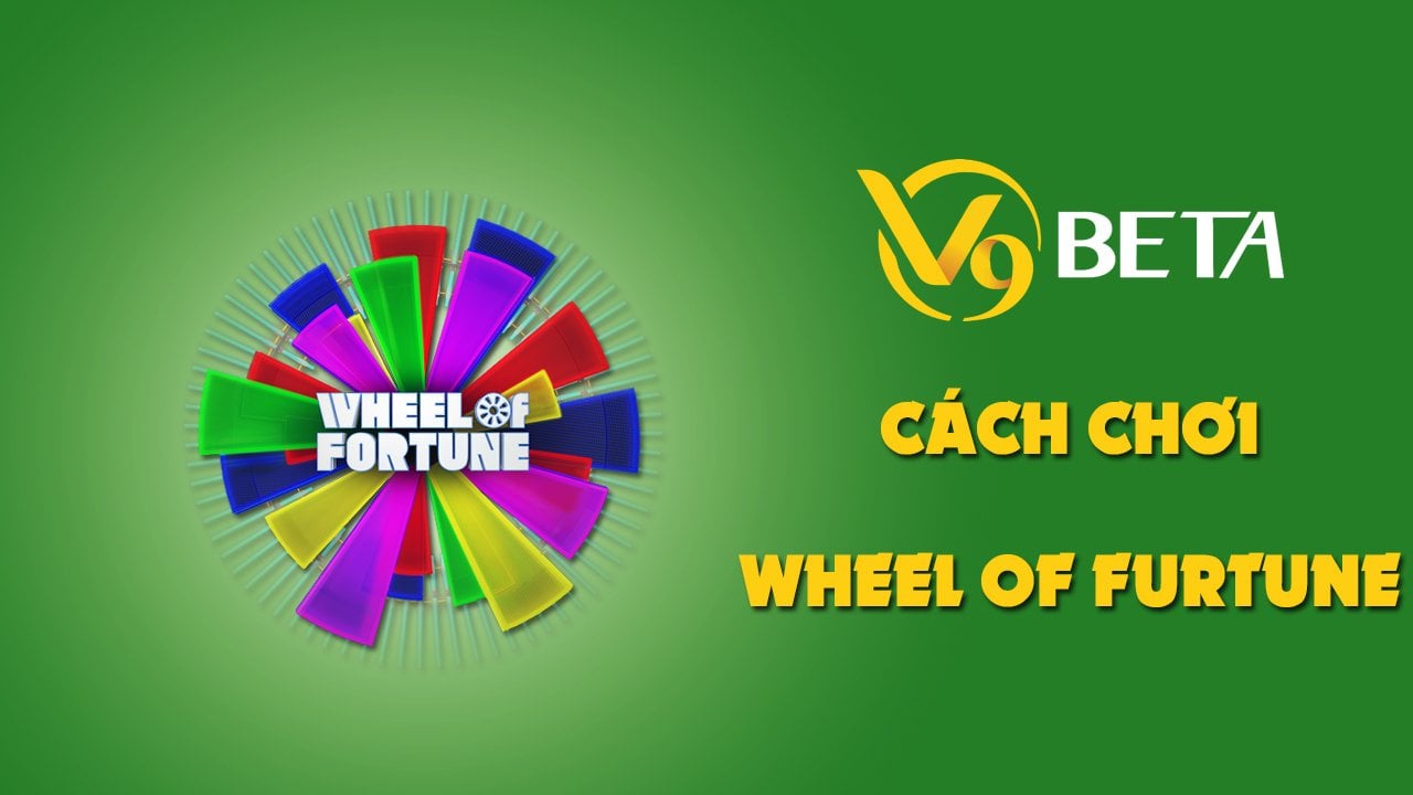 Hướng dẫn cách chơi Wheel of Fortune - Quay bánh xe
